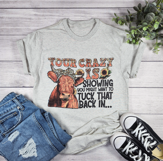 Your Crazy is Showing T-Shirt
